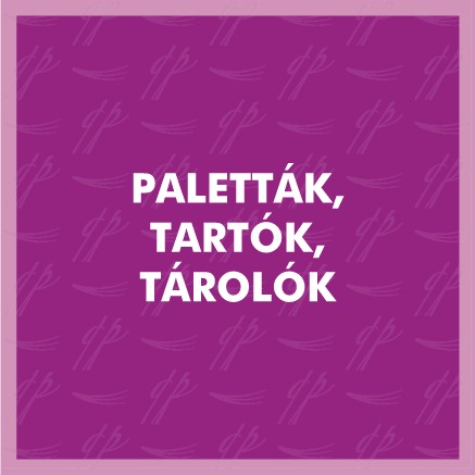 Paletták, tartók, tárolók